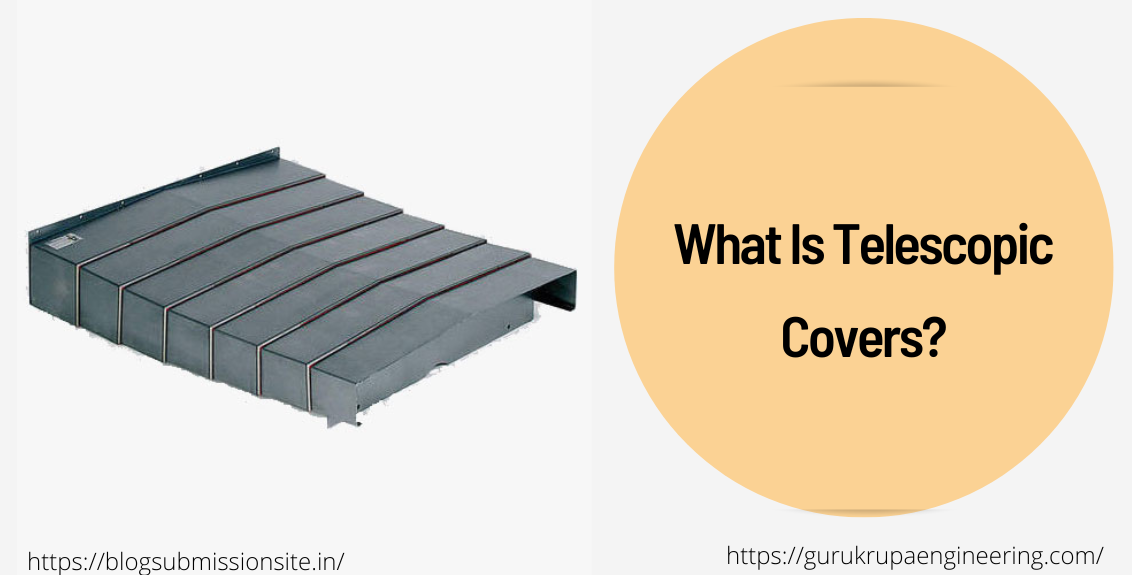 know about Telescopic Covers